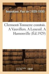 bokomslag Clermont-Tonnerre Comtois. a Vauvillers. a Luxeuil. a Hamonville