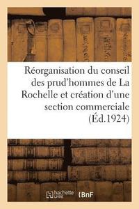 bokomslag Reorganisation Du Conseil Des Prud'hommes de la Rochelle Et Creation d'Une Section Commerciale