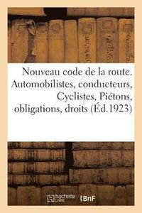 bokomslag Nouveau Code de la Route. Automobilistes, Conducteurs, Cyclistes, Pietons, Obligations, Droits