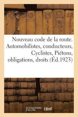 bokomslag Nouveau Code de la Route. Automobilistes, Conducteurs, Cyclistes, Piétons, Obligations, Droits