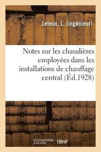 bokomslag Notes Sur Les Chaudieres Employees Dans Les Installations de Chauffage Central