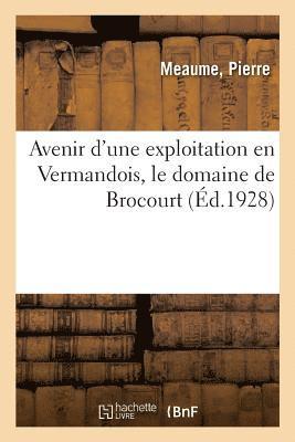 Avenir d'Une Exploitation En Vermandois, Le Domaine de Brocourt 1