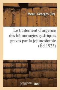 bokomslag Le Traitement d'Urgence Des Hemorragies Gastriques Graves Par La Jejunostomie
