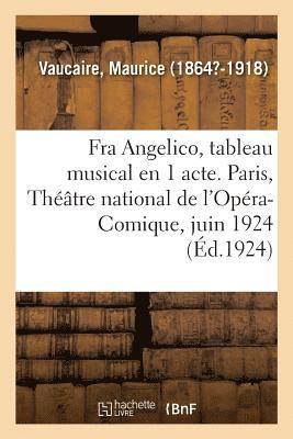 Fra Angelico, Tableau Musical En 1 Acte. Paris, Thtre National de l'Opra-Comique, Juin 1924 1