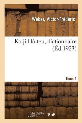 Ko-Ji H-Ten, Dictionnaire. Tome 1 1