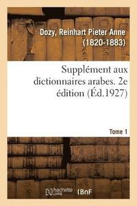 bokomslag Supplment Aux Dictionnaires Arabes. 2e dition. Tome 1