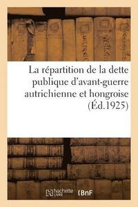 bokomslag La Rpartition de la Dette Publique d'Avant-Guerre Autrichienne Et Hongroise