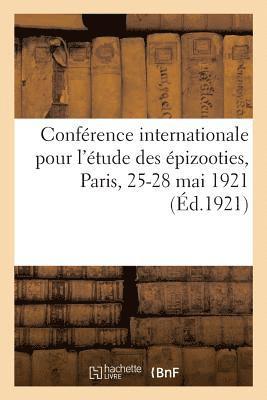 Conférence Internationale Pour l'Étude Des Épizooties (1921 Paris), Conférence Internationale Pour l'Étude D, ETUDE DES EPIZOOTIES - Conférence Internationale Pour l'Étude Des Épizooties, Paris, 25-28 Mai 1921, Häftad