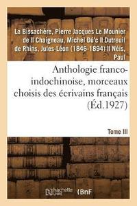 bokomslag Anthologie Franco-Indochinoise, Morceaux Choisis Des Ecrivains Francais. Tome III