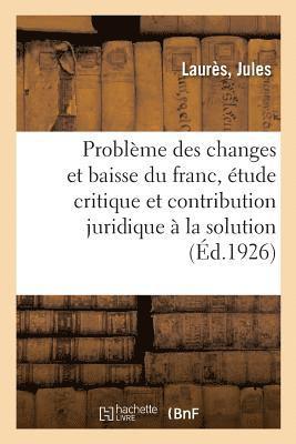 bokomslag Le Problème Des Changes Et La Baisse Du Franc, Étude Critique
