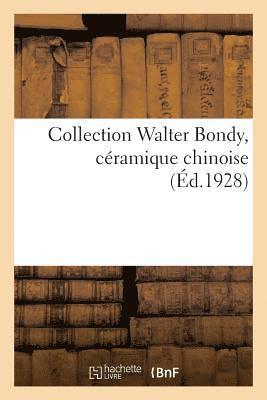bokomslag Collection Walter Bondy, Céramique Chinoise
