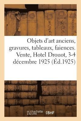 bokomslag Objets d'Art Anciens, Gravures, Tableaux, Faiences Et Porcelaines Bronzes, Meubles, Tapis