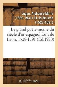 bokomslag Le grand pote-moine du sicle d'or espagnol Luis de Leon, 1528-1591