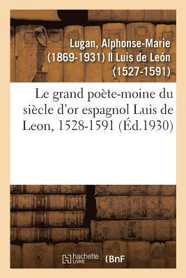 bokomslag grand poète-moine du siècle d'or espagnol Luis de Leon, 1528-1591
