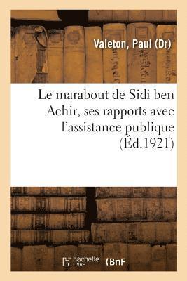 bokomslag Le marabout de Sidi ben Achir, ses rapports avec l'assistance publique