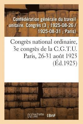 bokomslag Congrès National Ordinaire, 3e Congrès de la C.G.T.U. Paris, 26-31 Août 1925