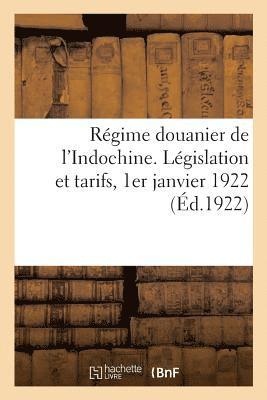 Rgime Douanier de l'Indochine. Lgislation Et Tarifs, 1er Janvier 1922 1