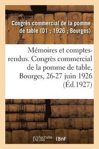 bokomslag Memoires Et Comptes-Rendus. Congres Commercial de la Pomme de Table, Bourges, 26-27 Juin 1926