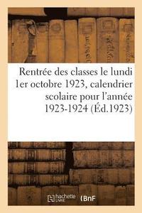 bokomslag Rentre Des Classes Le Lundi 1er Octobre 1923, Calendrier Scolaire Pour l'Anne 1923-1924