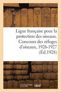 bokomslag Ligue Franaise Pour La Protection Des Oiseaux. Concours Des Rfuges d'Oiseaux