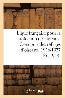 bokomslag Ligue Franaise Pour La Protection Des Oiseaux. Concours Des Rfuges d'Oiseaux