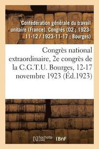 bokomslag Congrès National Extraordinaire, 2e Congrès de la C.G.T.U. Bourges, 12-17 Novembre 1923