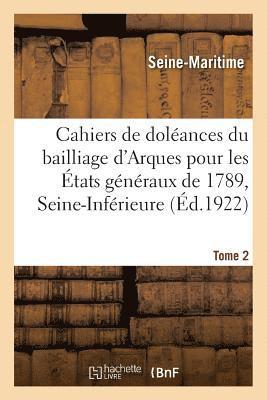 bokomslag Cahiers de Dolances Du Bailliage d'Arques, Secondaire de Caudebec, Pour Les tats Gnraux de 1789