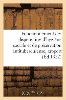 bokomslag Fonctionnement Des Dispensaires d'Hygine Sociale Et de Prservation Antituberculeuse, Rapport