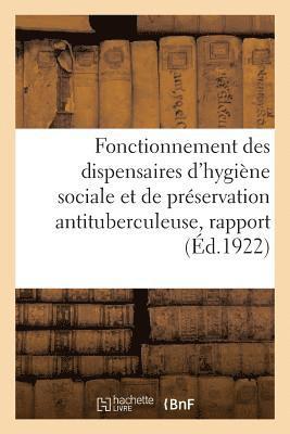 Anonyme - Fonctionnement Des Dispensaires d'Hygiène Sociale Et de Préservation Antituberculeuse, Rapport, Häftad