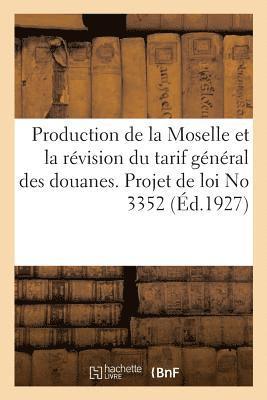 Production de la Moselle Et La Rvision Du Tarif Gnral Des Douanes. Projet de Loi No 3352 1