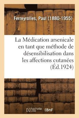 bokomslag La Mdication Arsenicale En Tant Que Mthode de Dsensibilisation Dans Les Affections Cutanes