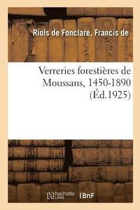 bokomslag Verreries Forestieres de Moussans, 1450-1890, Et Les Principales Familles de Gentilhommes Verriers
