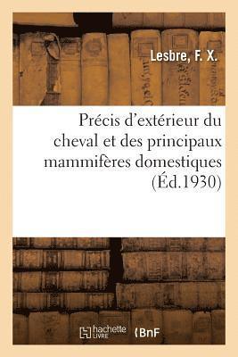 bokomslag Précis d'Extérieur Du Cheval Et Des Principaux Mammifères Domestiques, Avec 363 Figures