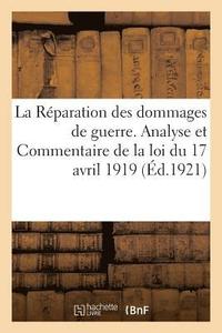 bokomslag La Rparation Des Dommages de Guerre. Analyse Et Commentaire de la Loi Du 17 Avril 1919