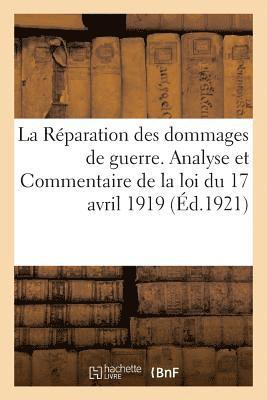 bokomslag Réparation Des Dommages de Guerre. Analyse Et Commentaire de la Loi Du 17 Avril 1919