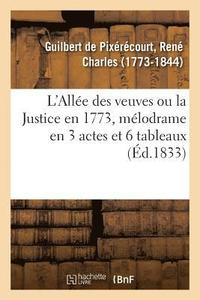 bokomslag L'Alle Des Veuves Ou La Justice En 1773, Mlodrame En 3 Actes Et 6 Tableaux
