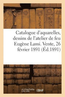 Catalogue d'Aquarelles Et Dessins Par Eugene Lami Et Autres Oeuvres, Gravures Anciennes 1