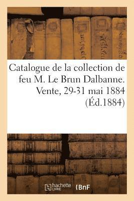 Albert Samain, SAMAIN-A - Catalogue de la Collection de Feu M. Le Brun Dalbanne, Très Beaux Tableaux Anciens, Collection, Häftad