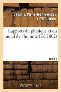 bokomslag Rapports Du Physique Et Du Moral de l'Homme. Tome 1