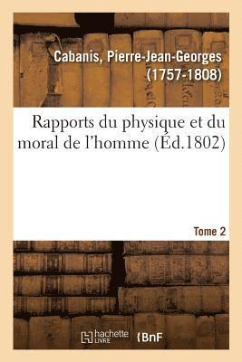 Rapports Du Physique Et Du Moral de l'Homme. Tome 2 1