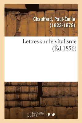 Lettres Sur Le Vitalisme 1