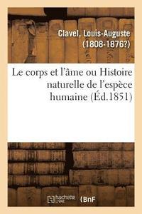 bokomslag Le Corps Et l'me Ou Histoire Naturelle de l'Espce Humaine