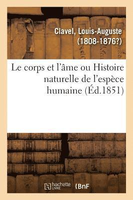 bokomslag Le Corps Et l'me Ou Histoire Naturelle de l'Espce Humaine