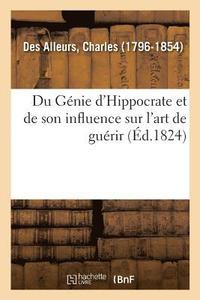 bokomslag Du Gnie d'Hippocrate Et de Son Influence Sur l'Art de Gurir