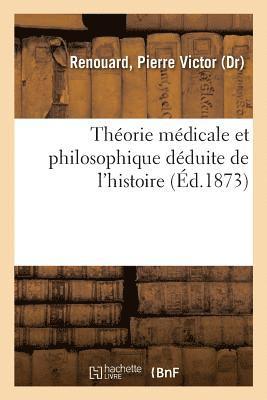 bokomslag Theorie Medicale Et Philosophique Deduite de l'Histoire