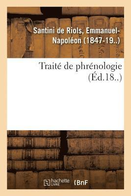 bokomslag Traité de Phrénologie Ou Art de Découvrir, À l'Aide Des Protubérances Du Crâne, Les Qualités