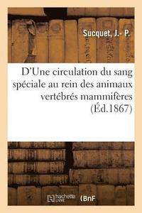 bokomslag D'Une Circulation Du Sang Spéciale Au Rein Des Animaux Vertébrés Mammifères