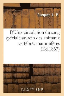 bokomslag D'Une Circulation Du Sang Spéciale Au Rein Des Animaux Vertébrés Mammifères