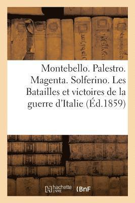 bokomslag Montebello. Palestro. Magenta. Solferino. Les Batailles Et Victoires de la Guerre d'Italie