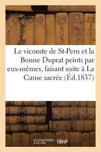 bokomslag Le Vicomte de St-Pern Et La Bonne Duprat Peints Par Eux-Mmes, Faisant Suite  La Cause Sacre